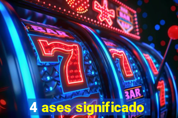 4 ases significado